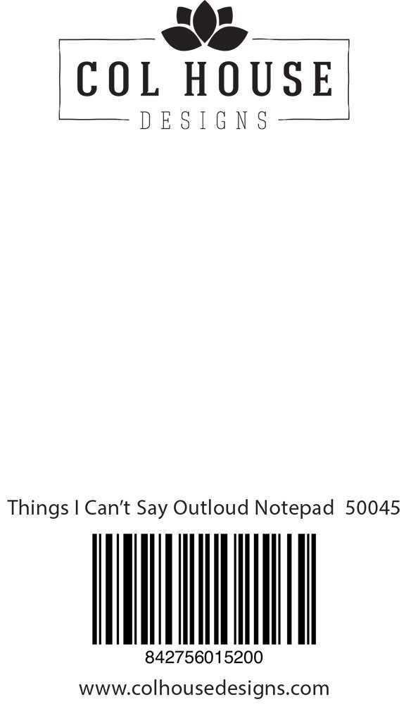 Things I Can't Say Out Loud Notepad