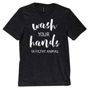Wash Your Hands, Ya Filthy Animal T-Shirt - Black - XXL